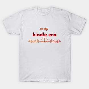 In My Kindle Era T-Shirt